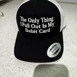 “The Only Thing I Pull Out is My Debit Card” Hat
